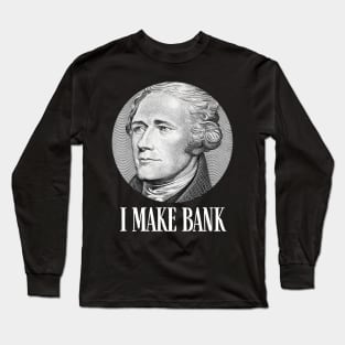 Alexander Hamilton I Make Bank Gift Long Sleeve T-Shirt